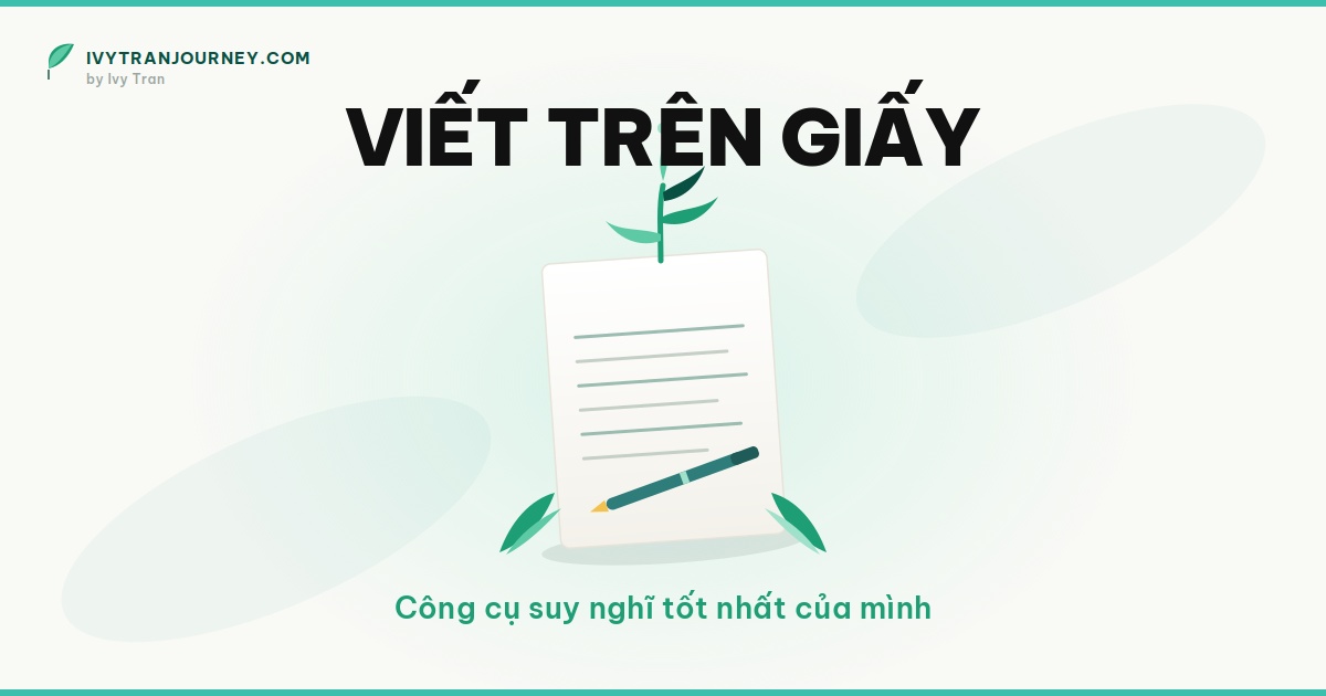 Viết Trên Giấy – Công cụ suy nghĩ tốt nhất của mình